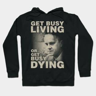 Get Busy Living or Get Busy Dying Hoodie